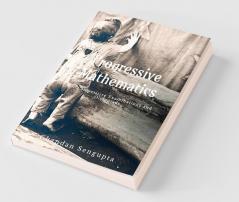 Progressive Mathematics: For Competitive Examinations and Olympiads