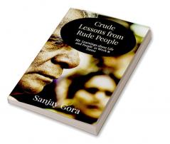 Crude Lessons from Rude People : My Learnings about Life and People