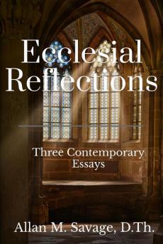 Ecclesial Reflections : Three Contemporary Essays