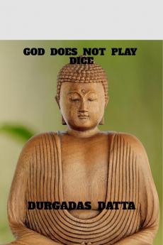 GOD  DOES  NOT  PLAY  DICE : CAUSE  AND  EFFECTS