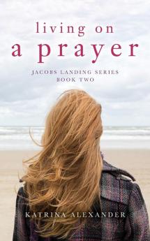 Living on a Prayer: Jacobs Landing Series: Book Two: 2