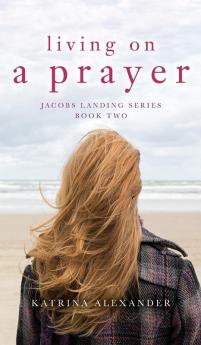 Living on a Prayer: Jacobs Landing Series: Book Two