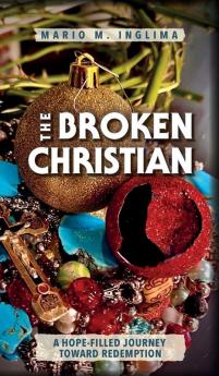 The Broken Christian: A Hope-Filled Journey Toward Redemption