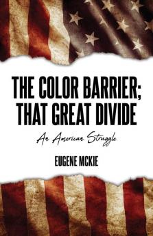 The Color Barrier; That Great Divide: An American Struggle