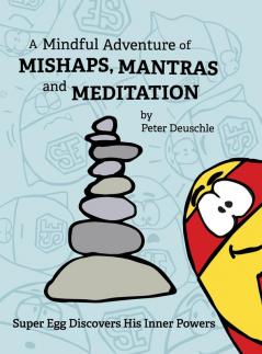 A Mindful Adventure of Mishaps Mantras and Meditation