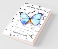 Just Being Out Of Love: Parting Is A Kind Of New Beginning