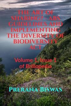 THE ART OF SHARING? - ABS GUIDELINES AND IMPLEMENTING THE DIVERSITY OF BIODIVERSITY ACT : Volume 1 Issue 1 of Brillopedia