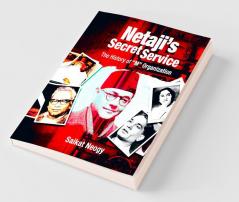 Netaji'S Secret Service : The History Of M Organization