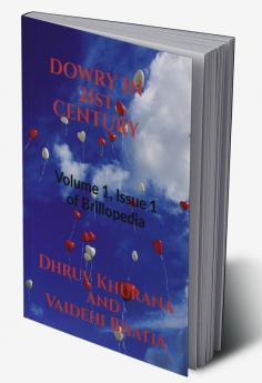 DOWRY IN 21st CENTURY : Volume 1 Issue 1 of Brillopedia