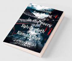 Feministic Anguish and Anxiety in the Poetry of Sylvia Plath Kamala DAS