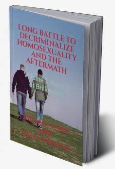 LONG BATTLE TO DECRIMINALIZE HOMOSEXUALITY AND THE AFTERMATH : Volume 1 Issue 1 of Brillopedia