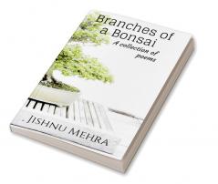 Branches Of A Bonsai : A collection of poems