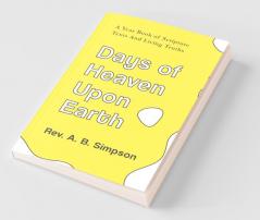Days Of Heaven Upon Earth: A Year Book Of Scripture Texts And Living Truths
