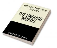 The Unsung Words : when the soul speaks