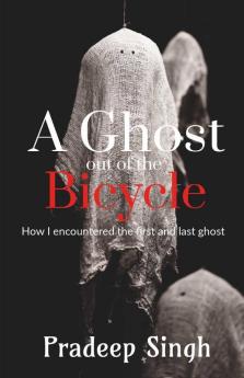 A Ghost Out Of The Bicycle: How I Encountered The First And Last Ghost