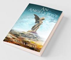 An Angel'S Love: A Strange Perspective Of Archangel Metatron'S For His Human Lover - You!