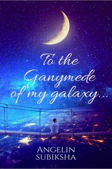 To the Ganymede of my galaxy