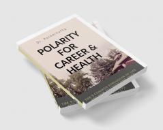 POLARITY FOR CAREER AND HEALTH