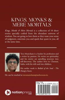 Kings Monks &amp; Mere Mortals : A Collection of Short Stories