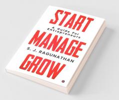 Start Manage Grow: A Guide For Entrepreneurs