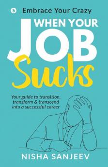 When Your Job Sucks : Embrace Your Crazy