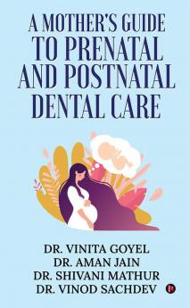 A Mother's Guide to Prenatal and Postnatal Dental Care