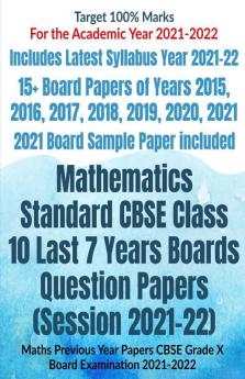 Mathematics Standard Cbse Class 10 Last 7 Years Boards Question Papers (Session 2021-22) : Maths Previous Year Papers Cbse Grade X Board Examination 2021-2022