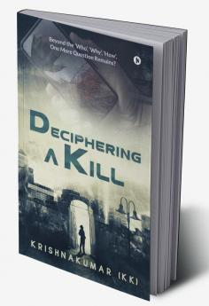 Deciphering a Kill : Beyond the 'Who' 'Why' 'How' One More Question Remains?