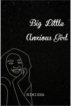 Big Little Anxious Girl