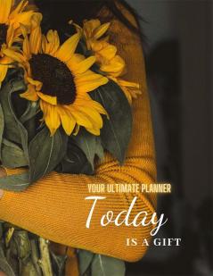 Today Is A Gift : Your Ultimate Planner