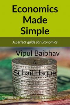 Economics Made Simple : A perfect Guide for Economics