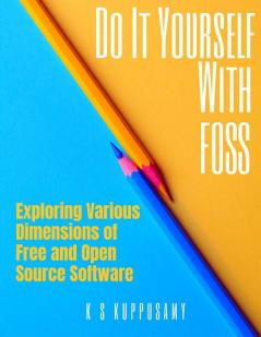 Do It Yourself with FOSS : Exploring Various Dimensions of Open Source Software