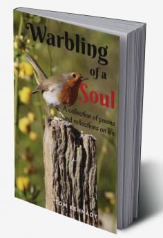 Warbling of a Soul : A collection of poems and reflections on life