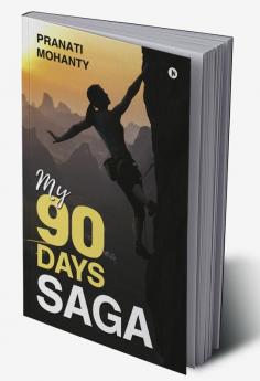 My 90 Days Saga