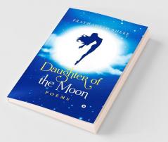 Daughter Of The Moon: Poems