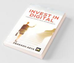 Invest In Digital: Turning Crisis Into Opportunity