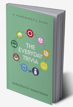 THE EVERYDAY TRIVIA : A HOMEMAKER’S DIARY