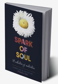 Spark of Soul : A collection of motivation