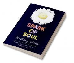 Spark of Soul : A collection of motivation