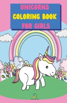 Unicorns Coloring Book For Girls: Cute And Full Of Fun Images With Sweet Magical Unicorns And Rainbows | Suitable For Preschool Kids Ages 4-8 8-12
