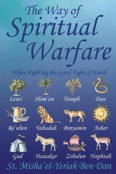 The Way of Spiritual Warfare: When Fighting the Good Fight of Faith