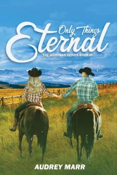 Only Things Eternal (The Bozeman Series Book III)