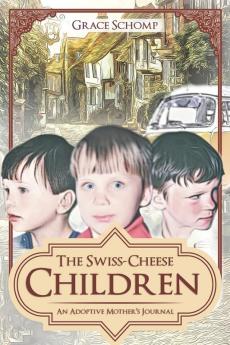 The Swiss-Cheese Children: An Adoptive Mother's Journal