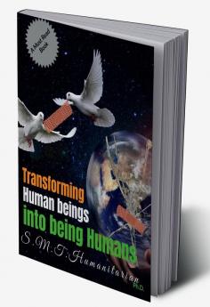 Transforming Human beings into being Humans