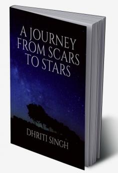 A JOURNEY FROM SCARS TO STARS