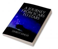 A JOURNEY FROM SCARS TO STARS