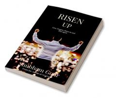 RISEN UP : Love Forgive Move on and Rise again