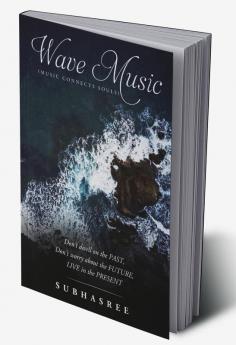 WAVE MUSIC (Music Connects Souls) : Don’t dwell on the PAST Don’t worry about the FUTURE LIVE in the PRESENT