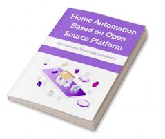 Home Automation Based on Open Source Platform