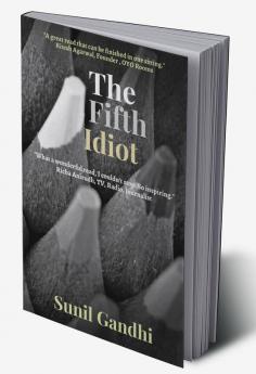 The Fifth Idiot : A Thought Provoking Business Fiction for Entrepreneurs